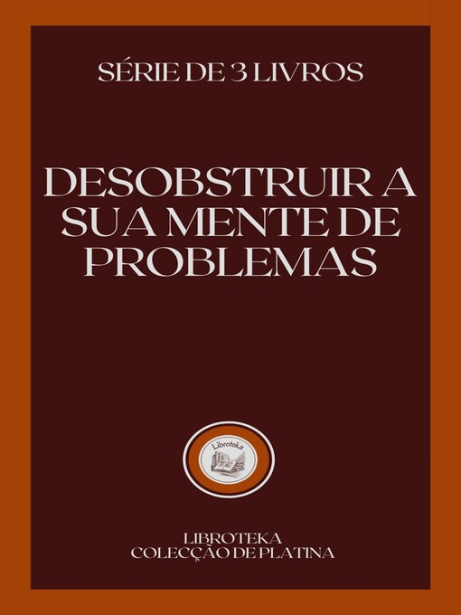 Title details for DESOBSTRUIR a SUA MENTE DE PROBLEMAS by LIBROTEKA - Available